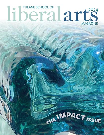 Tulane School of Liberal Arts Magazine