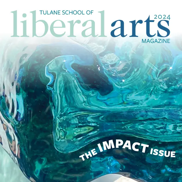 Cover of the latest Tulane School of Liberal Arts Magazine