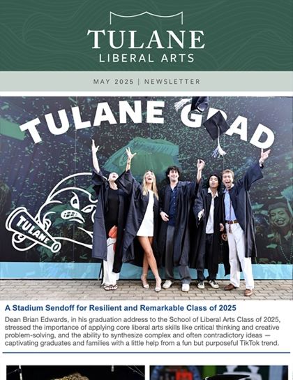 School of Liberal Arts at Tulane Newsletter, May 2025