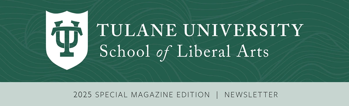 Tulane Liberal Arts December 2025 Newsletter