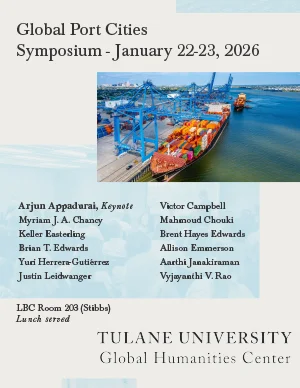 Flyer for the Tulane Global Humanities Center Inaugural Symposium