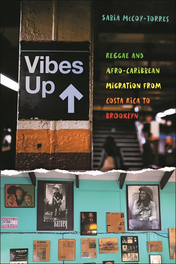 Vibes Up: Reggae and Afro-Caribbean Migration from Costa Rica to Brooklyn Book Cover