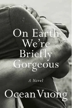 Book cover of On Earth We’re Briefly Gorgeous by Ocean Vuong