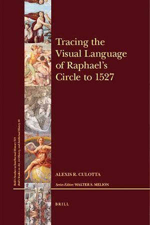 Book Cover, Tracing the Visual Language of Raphael’s Circle to 1527