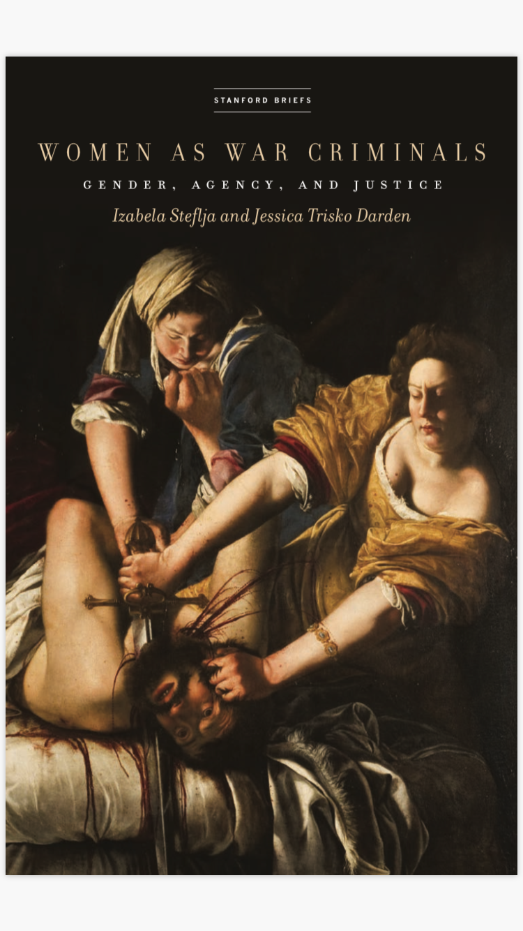 book cover, Professor Izabela Steflja's book Women as War Criminals: Gender, Agency, and Justice