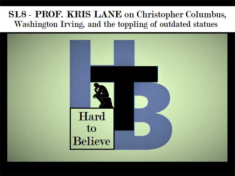 Prof. Kris Lane and the Toppling of Outdated Statues – Hard to Believe