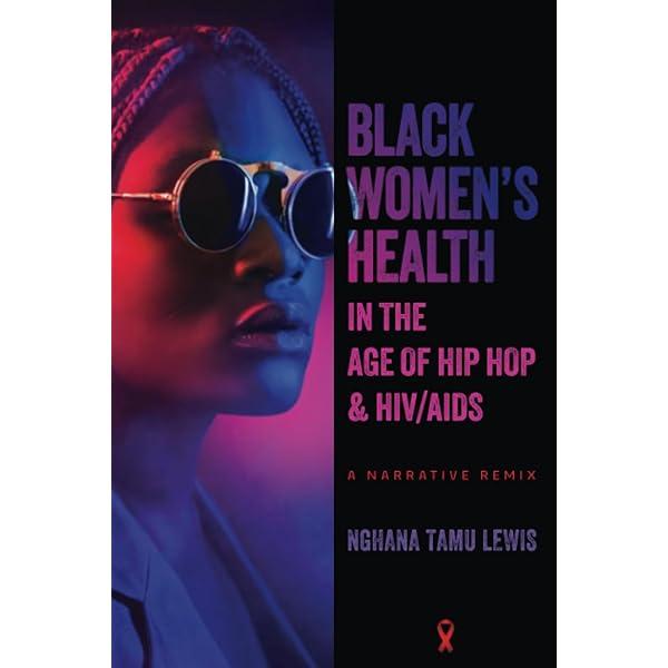 Black Women’s Health in the Age of Hip Hop and HIV/AIDS