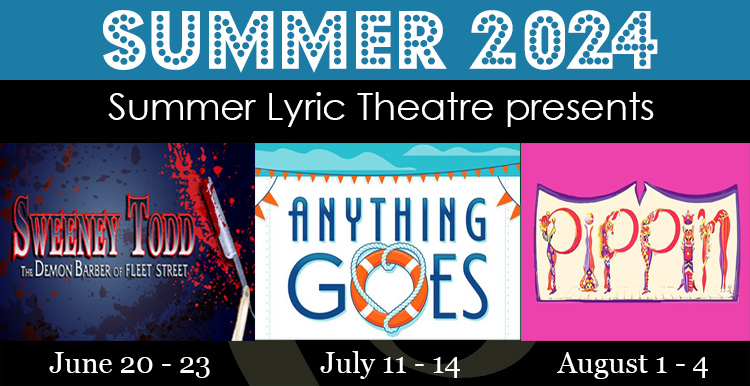 Summer 2024 Summer Lyric Theatre Presents Sweeney Todd, Anything Goes, and Pippin