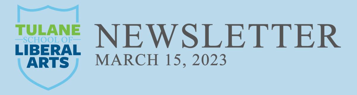 Tulane School of Liberal Arts Newsletter, March 2023