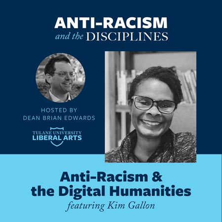 Anti-Racism and Digital Humanities at Tulane University School of Liberal Arts