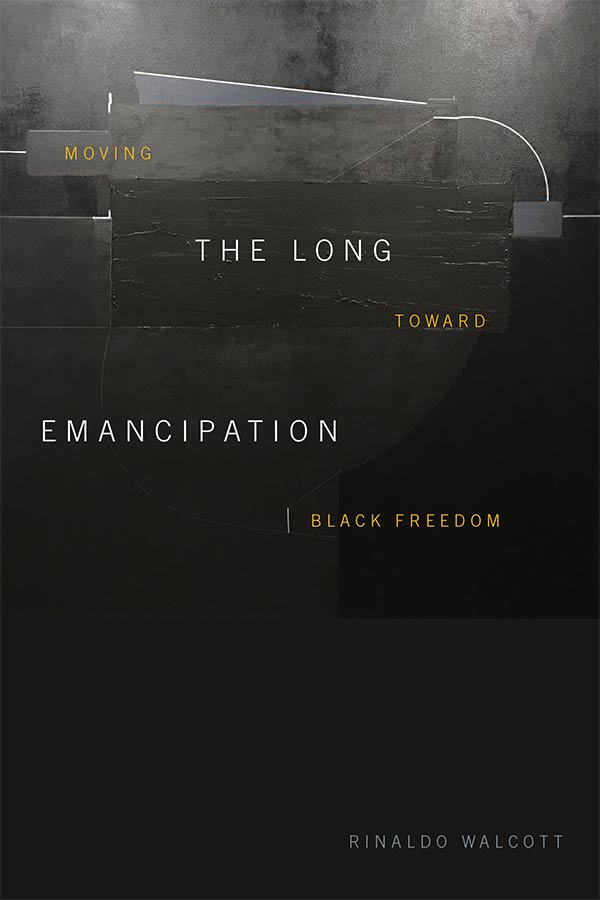 Book Cover for The Long Emancipation Moving toward Black Freedom