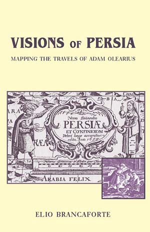 Visions of Persia, Mapping the Travels of Adam Olearius