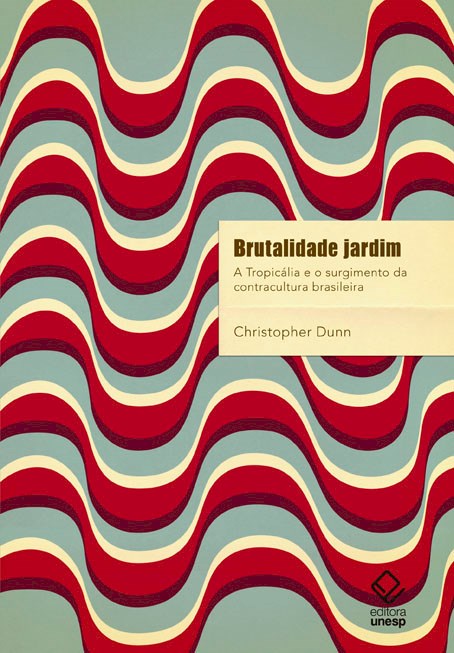  Tropicália e o surgimento da contracultura brasileira, Editora UNESP, 2009.