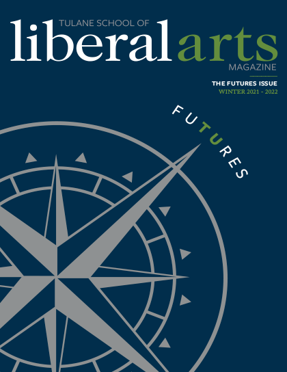 Tulane School of Liberal Arts Magazine, Winter 2022