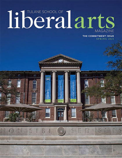 Tulane School of Liberal Arts Magazine, Spring 2021