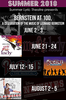 Summer 2018. Summer Lyric Theatre presents Bernstein at 100, My Fair Lady, Ragtime, and Newsies