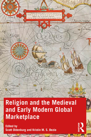  Religion and the Medieval and Early Modern Global Marketplace