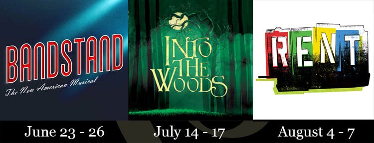 Bandstand, June 23 - 26; Into the Woods, July 14 - 17; Rent, August 4 - 7