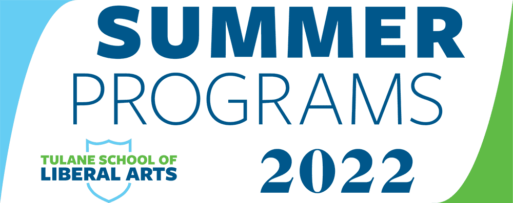 Summer Programs 2022, Tulane School of Liberal Arts