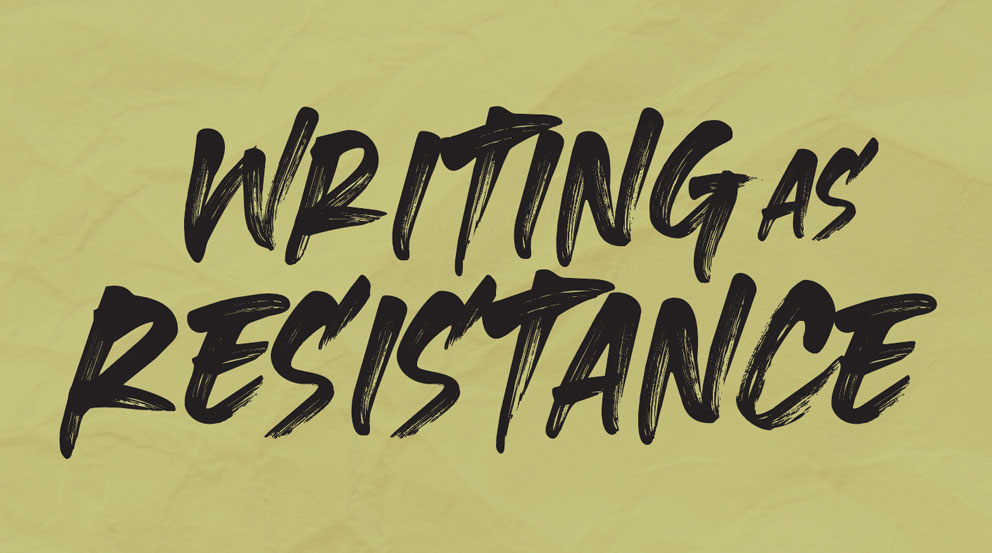 Writing as Resistance