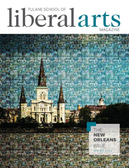 Tulane School of Liberal Arts Magazine, Spring 2020
